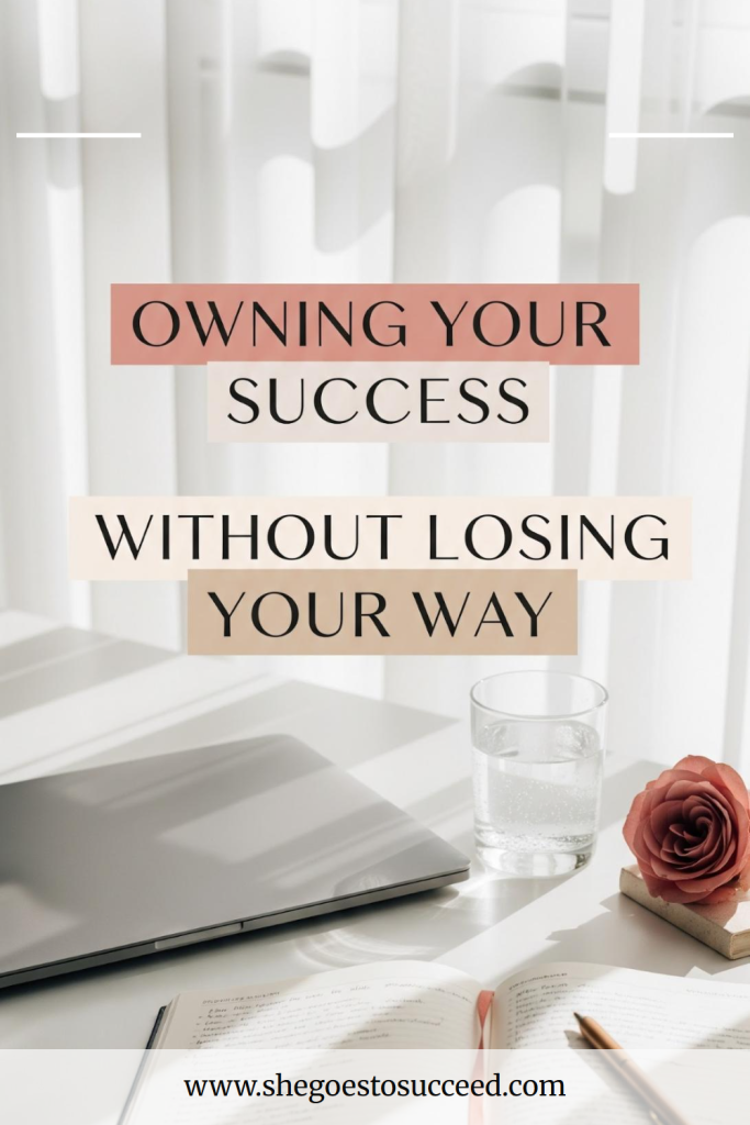 “Owning Your Success Without Losing Your Way” text over a sunlit desk with closed laptop, glass of water, pink rose, and open notebook.
